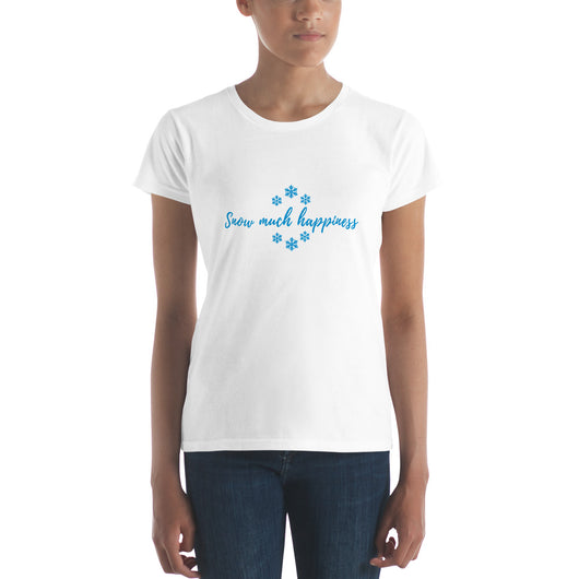 Snow Much Happiness Women's T-Shirt