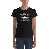 Prepare for Take Off Women T-Shirt