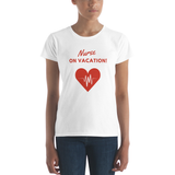 Nurse on Vacation Women T-Shirt